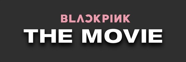 『BLACKPINK THE MOVIE』　（C）2021 YG ENTERTAINMENT INC. & CJ 4DPlex. ALL RIGHTS RESERVED. MADE IN KOREA