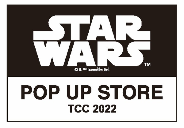 「STAR WARS POP UP STORE/TCC2022」©︎ & TM Lucasfilm Ltd.
