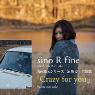 sino R fine「Crazy for you」